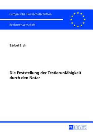 Die Feststellung Der Testierunfaehigkeit Durch Den Notar: Skill, Practice, Performance de Bärbel Brah