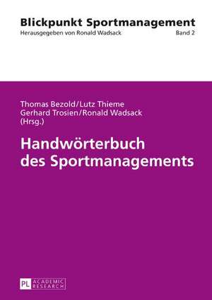 Handwoerterbuch Des Sportmanagements: International Journal of Philosophy of Culture and Axiology de Thomas Bezold