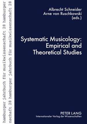 Systematic Musicology: Empirical and Theoretical Studies de Albrecht Schneider