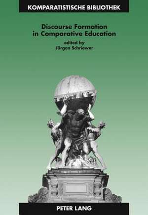 Discourse Formation in Comparative Education de Jürgen Schriewer