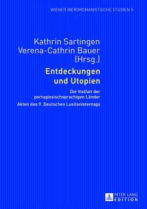 Entdeckungen Und Utopien: Die Vielfalt Der Portugiesischsprachigen Laender. Akten Des 9. Deutschen Lusitanistentags de Kathrin Sartingen