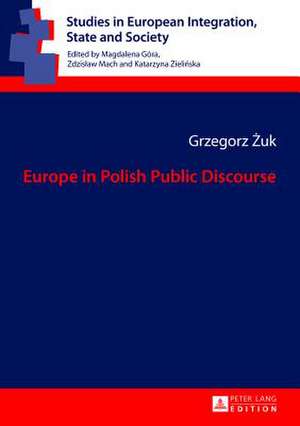 Europe in Polish Public Discourse de Grzegorz Zuk