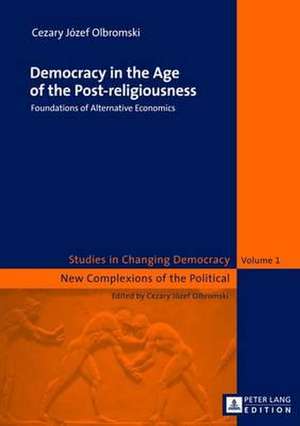 Democracy in the Age of the Post-Religiousness de Cezary Jozef Olbromski