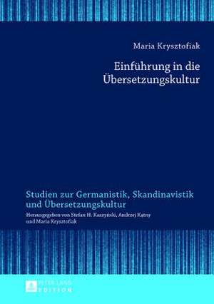 Einfuehrung in Die Uebersetzungskultur: Selected Papers in Contrastive and Cognitive Linguistics de Maria Krysztofiak