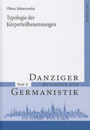 Typologie Der Koerperteilbenennungen: Regulierung Und Praxis de Olena Materynska