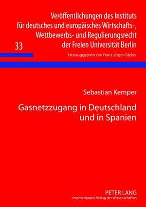 Gasnetzzugang in Deutschland Und in Spanien: Ein Zukunftsfaehiges System? de Sebastian Kemper