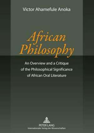 African Philosophy de Victor Ahamefule Anoka