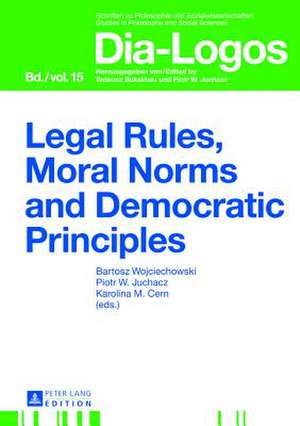 Legal Rules, Moral Norms and Democratic Principles de Bartosz Wojciechowski