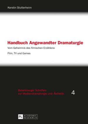 Handbuch Angewandter Dramaturgie de Kerstin Stutterheim