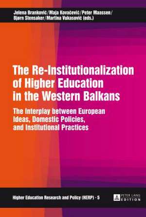 The Re-Institutionalization of Higher Education in the Western Balkans de Jelena Brankovic