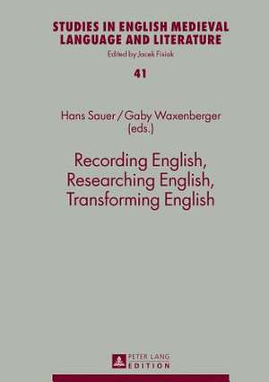 Recording English, Researching English, Transforming English de Hans Sauer