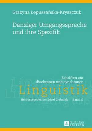 Danziger Umgangssprache Und Ihre Spezifik: Eine Untersuchung Zur Umsetzung Des Art. 42 KRK Im Deutschen Schulwesen de Grazyna Lopuszanska-Kryszczuk