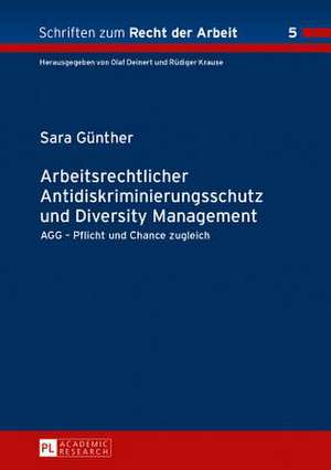 Arbeitsrechtlicher Antidiskriminierungsschutz Und Diversity Management: Agg - Pflicht Und Chance Zugleich de Sara Günther