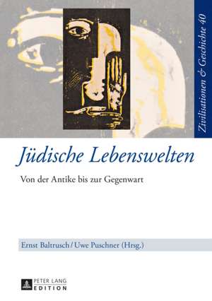 Juedische Lebenswelten: Von Der Antike Bis Zur Gegenwart de Ernst Baltrusch