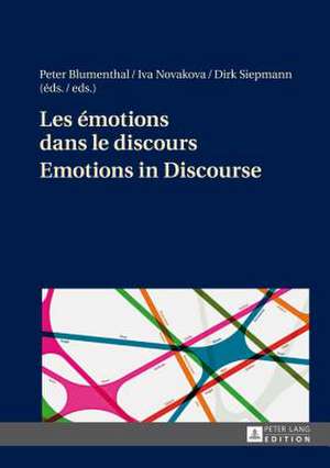 Les Emotions Dans Le Discours. Emotions in Discourse: Eine Kontrastive Studie de Peter Blumenthal