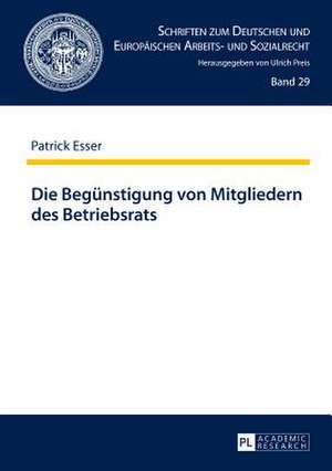 Die Beguenstigung Von Mitgliedern Des Betriebsrats: Excess, Intemperance and Overabundance Across Cultures and Literatures de Patrick Esser