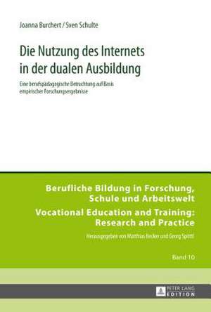 Die Nutzung Des Internets in Der Dualen Ausbildung: Eine Berufspaedagogische Betrachtung Auf Basis Empirischer Forschungsergebnisse de Joanna Burchert