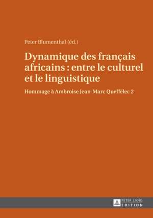 Dynamique Des Franais Africains: Hommage a Ambroise Jean-Marc Queffelec 2 de Peter Blumenthal