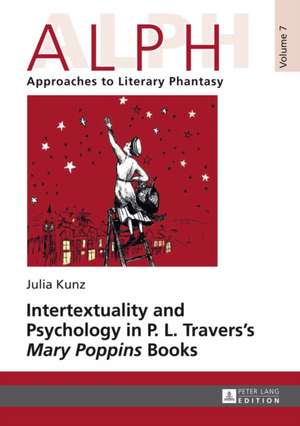 Intertextuality and Psychology in P. L. Travers' Mary Poppins Books de Julia Kunz