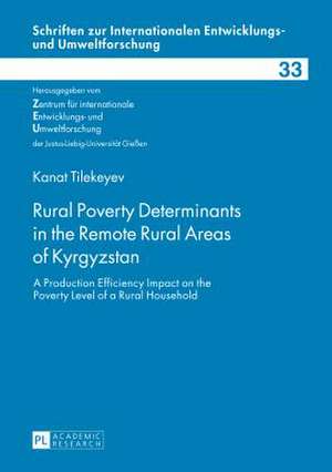 Rural Poverty Determinants in the Remote Rural Areas of Kyrgyzstan de Kanat Tilekeyev