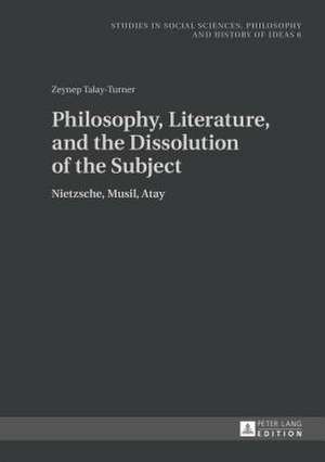 Philosophy, Literature, and the Dissolution of the Subject de Zeynep Talay-Turner