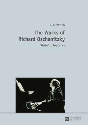 The Works of Richard Oschanitzky de Alex Vasiliu