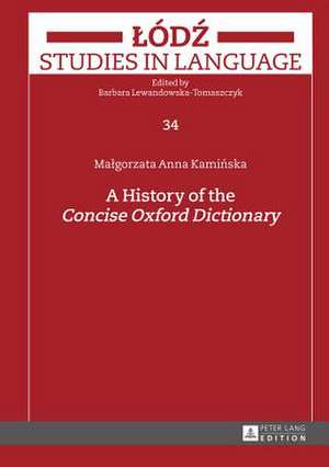 A History of the Concise Oxford Dictionary de Malgorzata Anna Kaminska