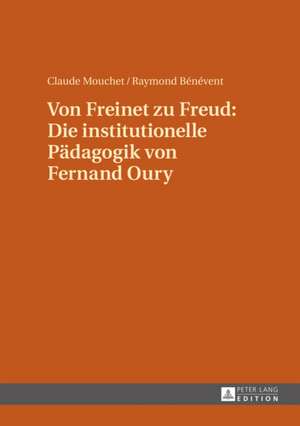 Von Freinet Zu Freud: Uebersetzt Von Renate Kock Und Erdmuthe Mouchet Unter Mitwirkung Von Claude Mou de Claude Mouchet