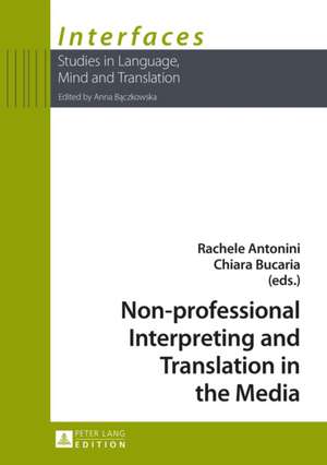 Non-Professional Interpreting and Translation in the Media: Europarechtskonformitaet Mitgliedstaatlicher Foerdermassnahmen Und Kapazitaet de Rachele Antonini