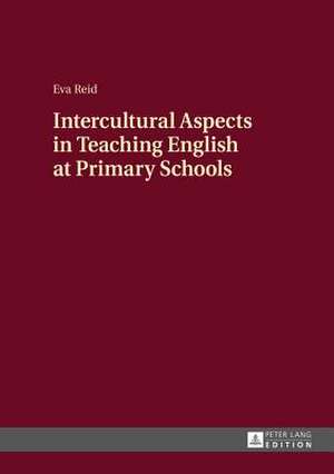 Intercultural Aspects in Teaching English at Primary Schools de Eva Reid