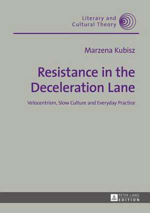 Resistance in the Deceleration Lane de Marzena Kubisz