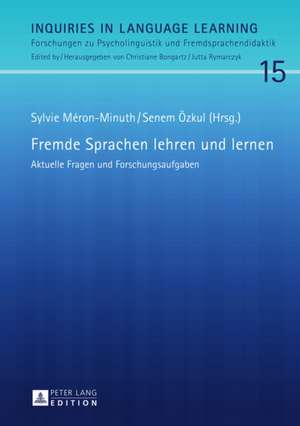 Fremde Sprachen Lehren Und Lernen: Aktuelle Fragen Und Forschungsaufgaben de Sylvie Méron-Minuth