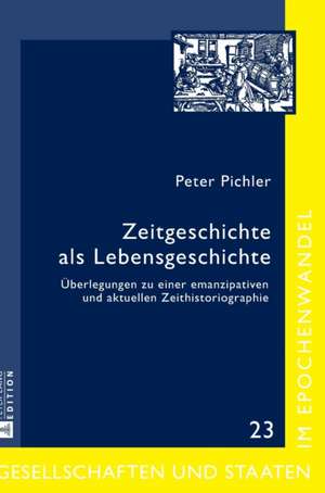 Zeitgeschichte als Lebensgeschichte de Peter Pichler