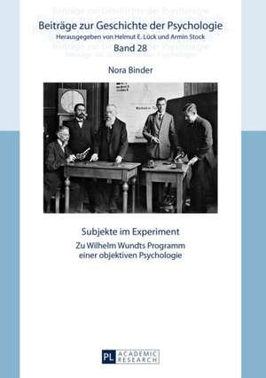 Subjekte Im Experiment: Zu Wilhelm Wundts Programm Einer Objektiven Psychologie de Nora Binder