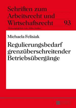 Regulierungsbedarf Grenzueberschreitender Betriebsuebergaenge: Zweifel an Der Grenzueberschreitenden Anwendbarkeit Des 613a Bgb. (Urteil Des Bag Vom 2 de Michaela Felisiak