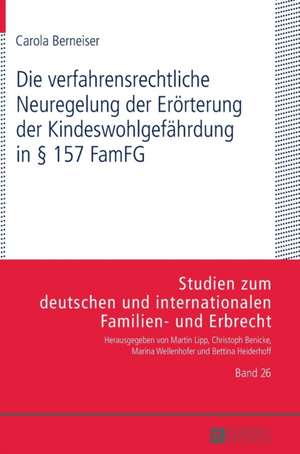 Die Verfahrensrechtliche Neuregelung Der Eroerterung Der Kindeswohlgefaehrdung in 157 Famfg: German and Brazilian Perspectives de Carola Berneiser