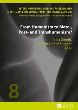 From Humanism to Meta-, Post- And Transhumanism?: Phase I de Irina Deretic