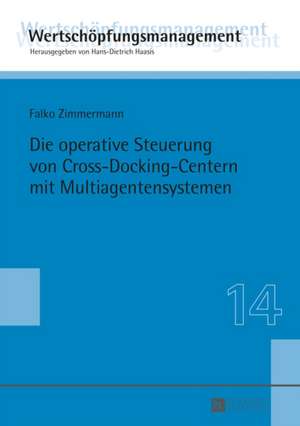 Die Operative Steuerung Von Cross-Docking-Centern Mit Multiagentensystemen: Eine Analyse Der Wissensproduktion Und Der Praktiken Des Denkmalschutzes in Der Deutsch-Daenischen Grenzregion Im 19. de Falko Zimmermann