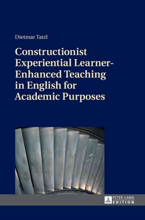 Constructionist Experiential Learner-Enhanced Teaching in English for Academic Purposes de Dietmar Tatzl