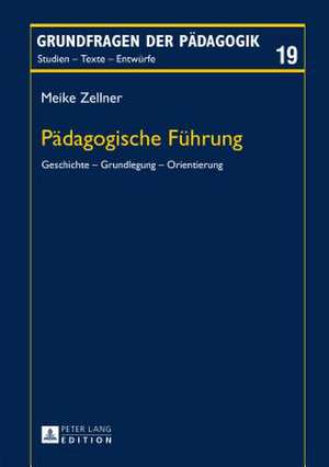 Paedagogische Fuehrung: Geschichte - Grundlegung - Orientierung de Meike Zellner