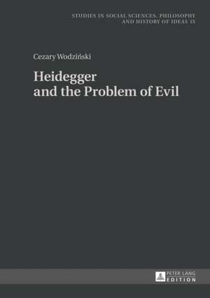 Heidegger and the Problem of Evil de Cezary Wodzinski