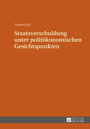 Staatsverschuldung Unter Politoekonomischen Gesichtspunkten: Die Rolle Von Persoenlichkeit, Gesundheit Und Religiositaet de Erdem Kilic