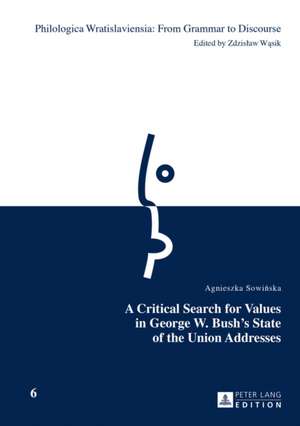 A Critical Search for Values in George W. Bush's State of the Union Addresses de Agnieszka Sowinska