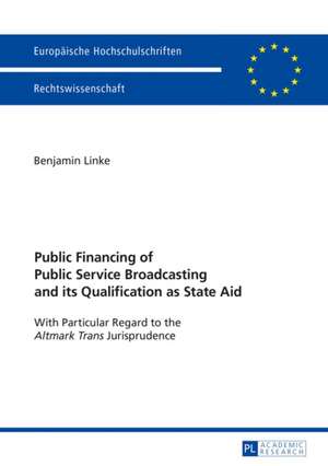 Public Financing of Public Service Broadcasting and Its Qualification as State Aid: Ueberlieferungsgeschichtliche Untersuchung Der Expliziten Querverbindungen Innerhalb Des Vorpriesterlichen Pentateuchs de Benjamin Linke