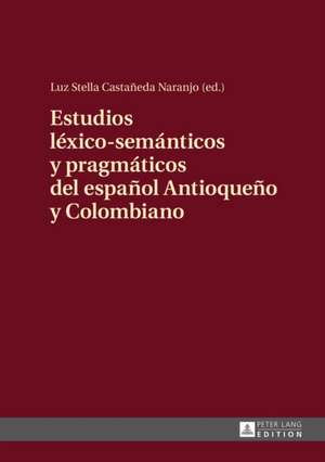 Estudios Lexico-Semanticos y Pragmaticos del Espanol Antioqueno y Colombiano: A Solution for an Ageing Labour Force? de Luz Stella Castañeda Naranjo