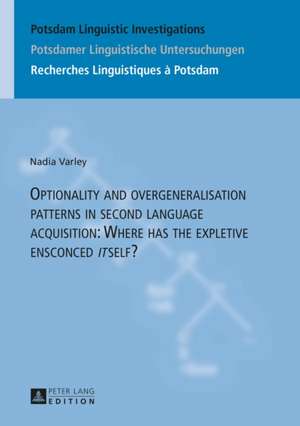 Optionality and Overgeneralisation Patterns in Second Language Acquisition: Where Has the Expletive Ensconced Itself? de Nadia Varley