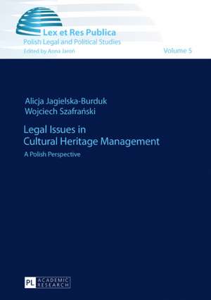 Legal Issues in Cultural Heritage Management de Wojciech Szafranski