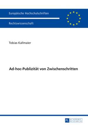 Ad-Hoc-Publizitaet Von Zwischenschritten: Die Auswahl Des Sachverstaendigen Durch Den Richter Im Strafverfahren de Tobias Kallmaier