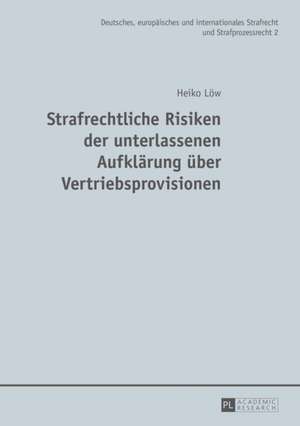 Strafrechtliche Risiken Der Unterlassenen Aufklaerung Ueber Vertriebsprovisionen: Die Auswahl Des Sachverstaendigen Durch Den Richter Im Strafverfahren de Heiko Löw