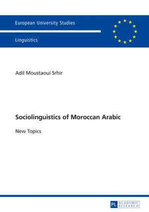 Sociolinguistics of Moroccan Arabic de Adil Moustaoui Srhir